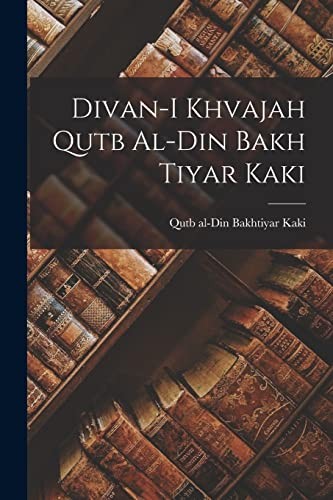 Kaki divan khvajah qutb - kaki, divan-i